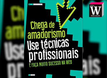 Agência Small na Revista W: Chega de amadorismo use técnicas profissionais